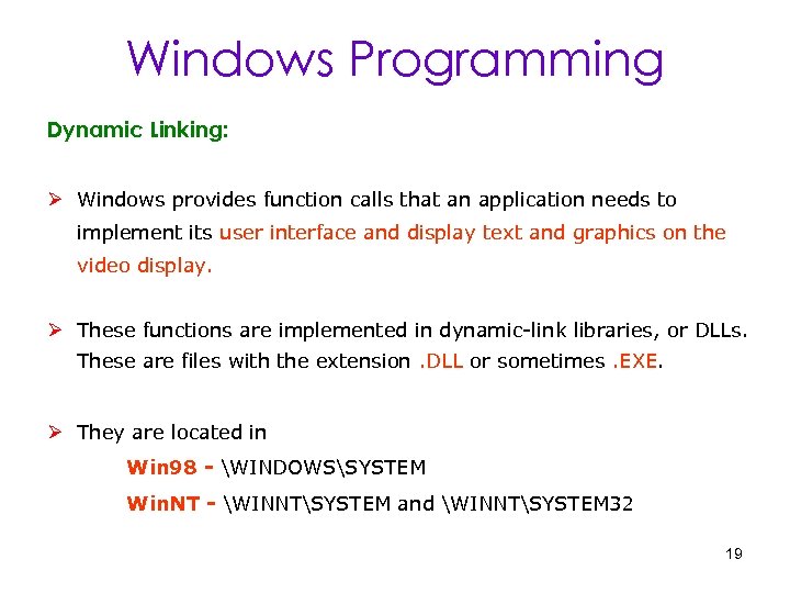 Windows Programming Dynamic Linking: Ø Windows provides function calls that an application needs to