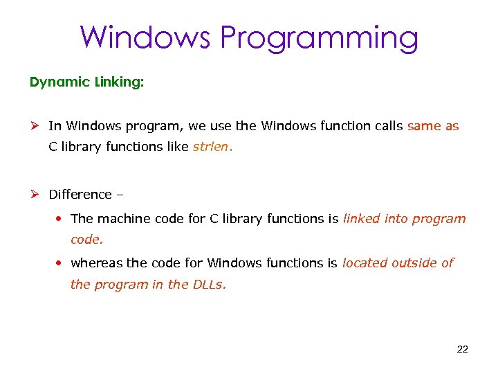 Windows Programming Dynamic Linking: Ø In Windows program, we use the Windows function calls