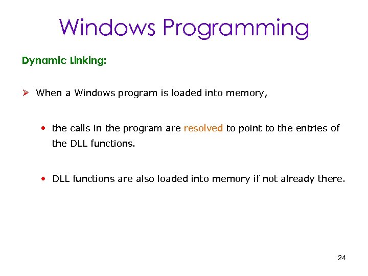 Windows Programming Dynamic Linking: Ø When a Windows program is loaded into memory, •