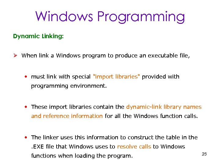 Windows Programming Dynamic Linking: Ø When link a Windows program to produce an executable