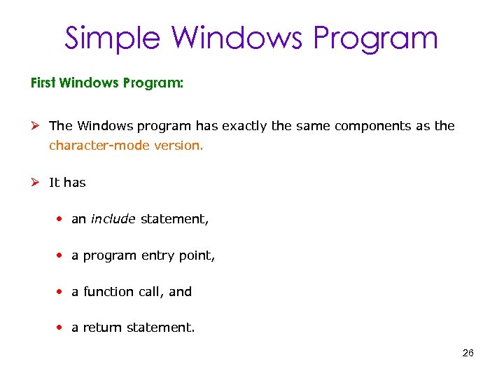 Simple Windows Program First Windows Program: Ø The Windows program has exactly the same