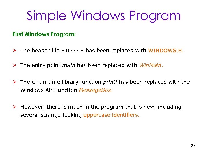 Simple Windows Program First Windows Program: Ø The header file STDIO. H has been