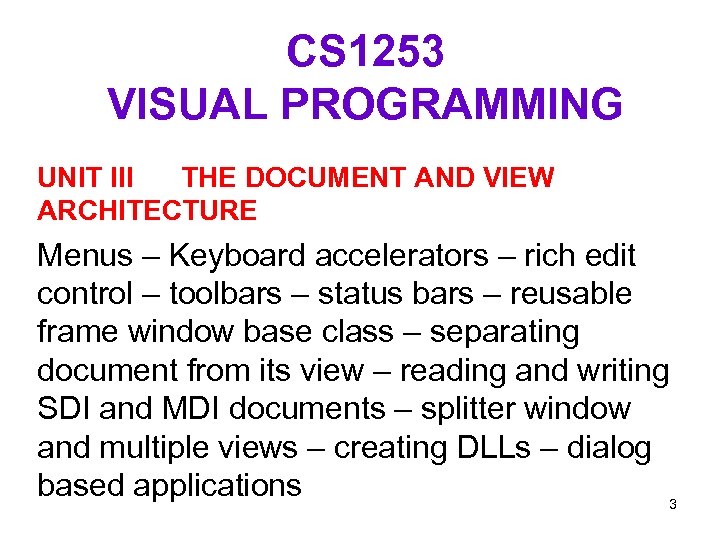 CS 1253 VISUAL PROGRAMMING UNIT III THE DOCUMENT AND VIEW ARCHITECTURE Menus – Keyboard