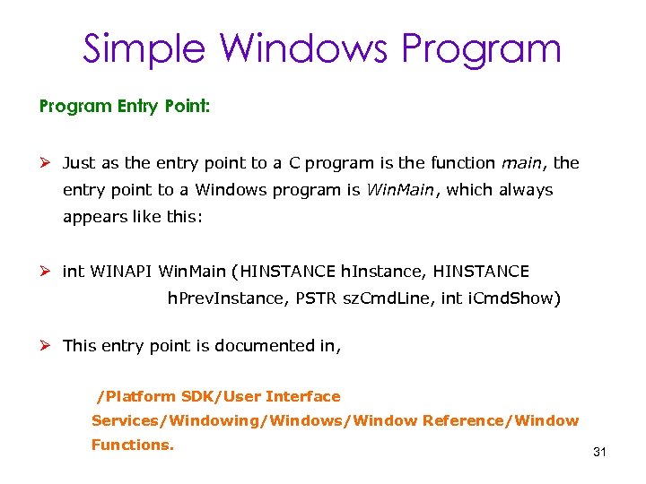 Simple Windows Program Entry Point: Ø Just as the entry point to a C