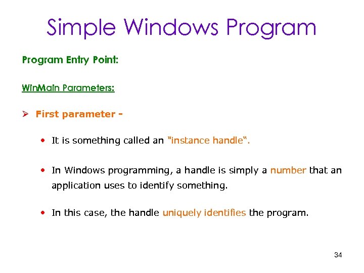 Simple Windows Program Entry Point: Win. Main Parameters: Ø First parameter - • It