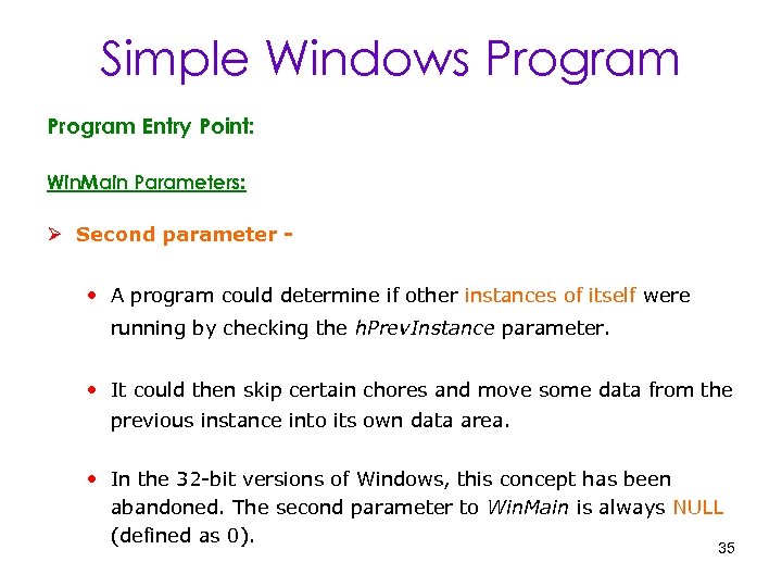 Simple Windows Program Entry Point: Win. Main Parameters: Ø Second parameter - • A