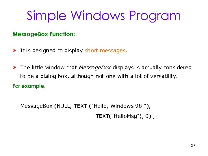 Simple Windows Program Message. Box Function: Ø It is designed to display short messages.
