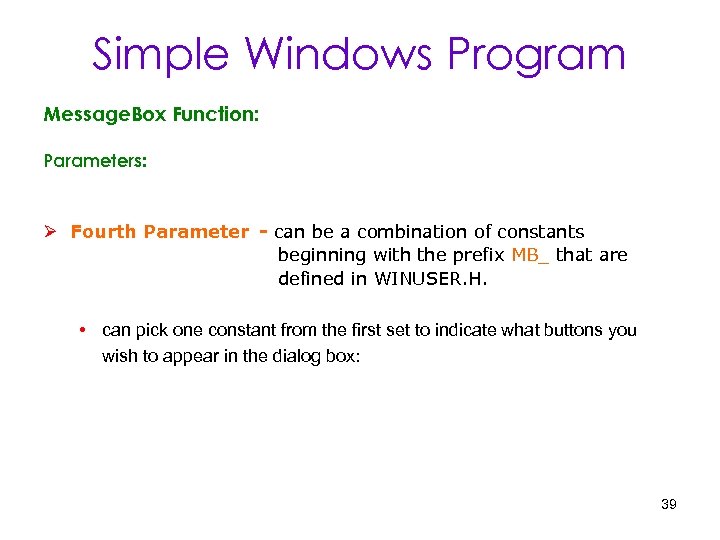 Simple Windows Program Message. Box Function: Parameters: Ø Fourth Parameter - can be a