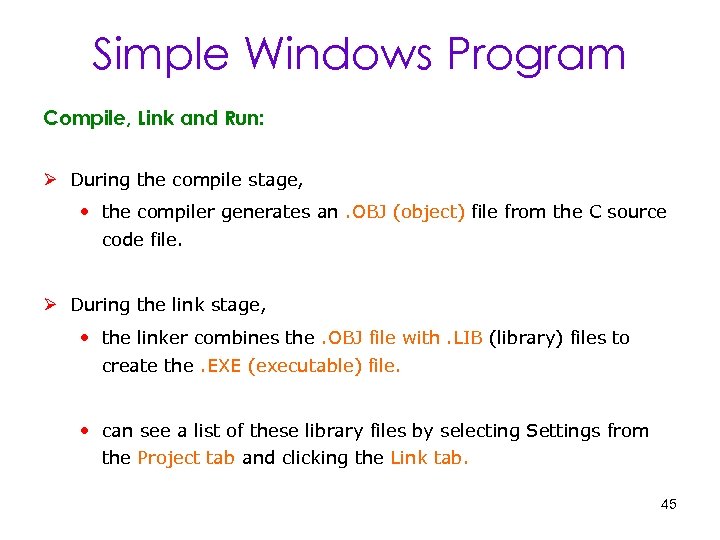 Simple Windows Program Compile, Link and Run: Ø During the compile stage, • the