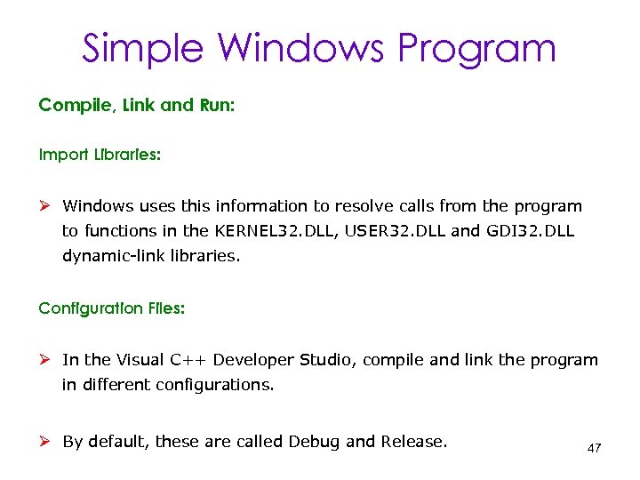 Simple Windows Program Compile, Link and Run: Import Libraries: Ø Windows uses this information