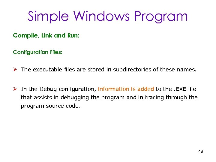 Simple Windows Program Compile, Link and Run: Configuration Files: Ø The executable files are