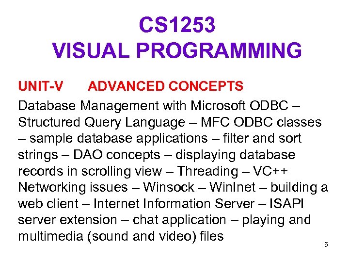 CS 1253 VISUAL PROGRAMMING UNIT-V ADVANCED CONCEPTS Database Management with Microsoft ODBC – Structured