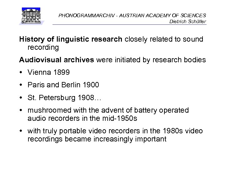 PHONOGRAMMARCHIV - AUSTRIAN ACADEMY OF SCIENCES Dietrich Schüller History of linguistic research closely related