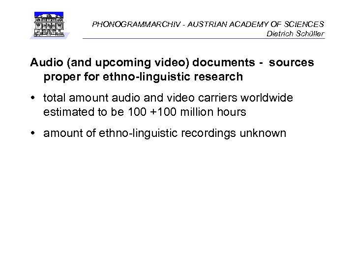 PHONOGRAMMARCHIV - AUSTRIAN ACADEMY OF SCIENCES Dietrich Schüller Audio (and upcoming video) documents -