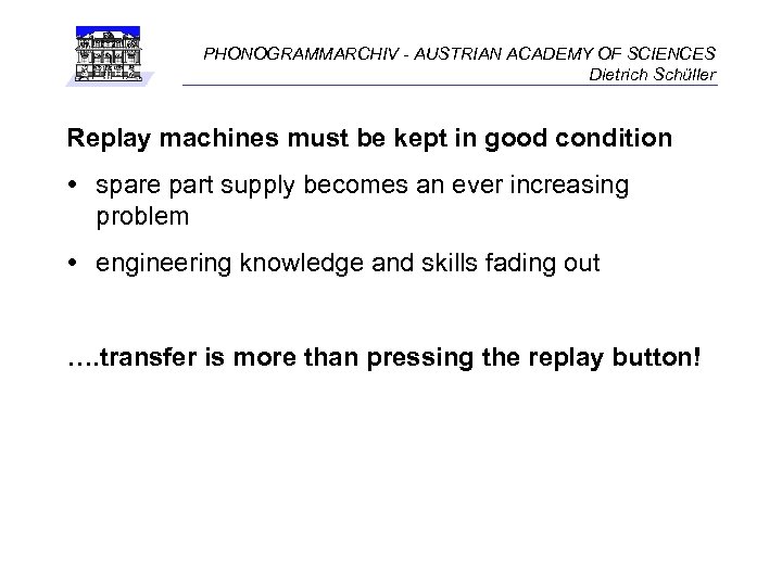 PHONOGRAMMARCHIV - AUSTRIAN ACADEMY OF SCIENCES Dietrich Schüller Replay machines must be kept in