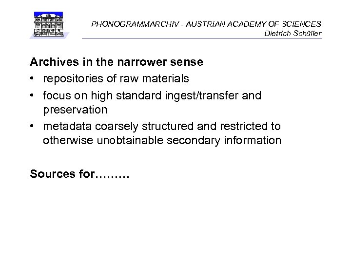 PHONOGRAMMARCHIV - AUSTRIAN ACADEMY OF SCIENCES Dietrich Schüller Archives in the narrower sense •