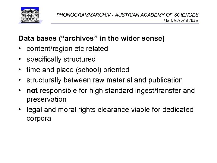 PHONOGRAMMARCHIV - AUSTRIAN ACADEMY OF SCIENCES Dietrich Schüller Data bases (“archives” in the wider