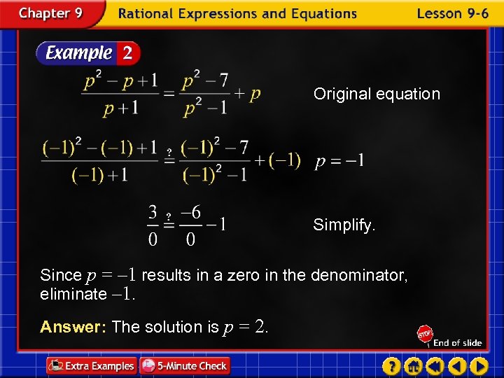 Original equation Simplify. Since p = – 1 results in a zero in the