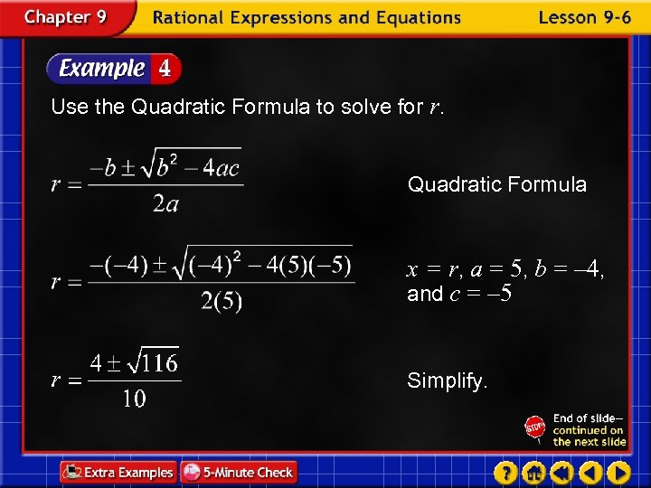 Use the Quadratic Formula to solve for r. Quadratic Formula x = r, a