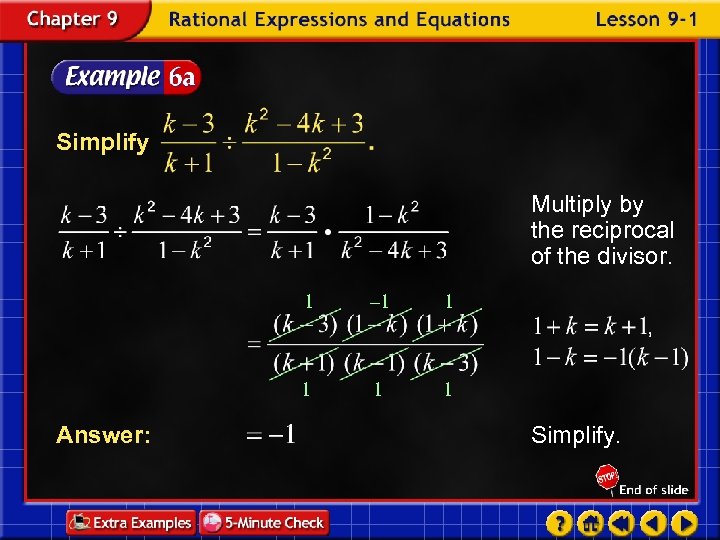 Simplify Multiply by the reciprocal of the divisor. 1 1 1 Answer: – 1