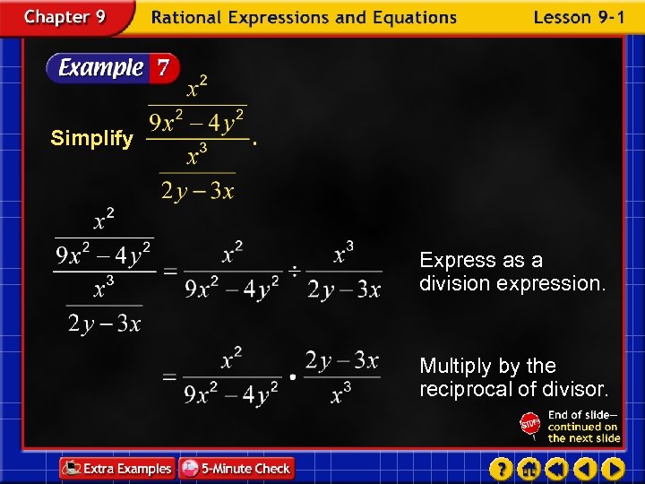 Simplify Express as a division expression. Multiply by the reciprocal of divisor. 