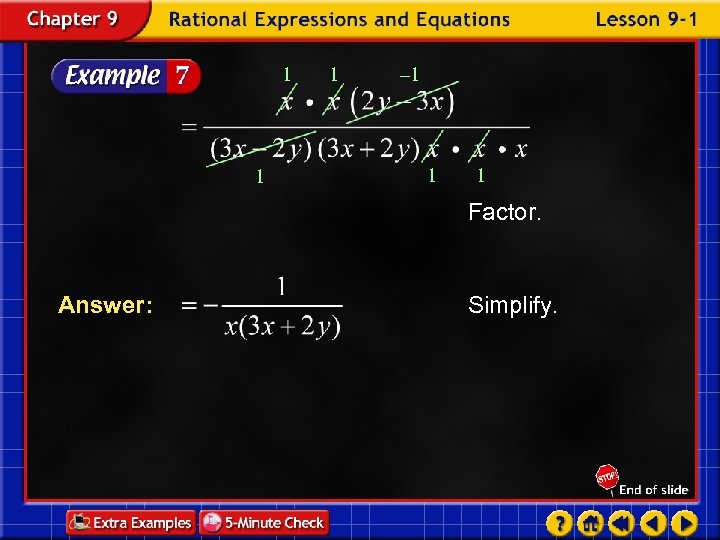 1 1 1 – 1 1 1 Factor. Answer: Simplify. 