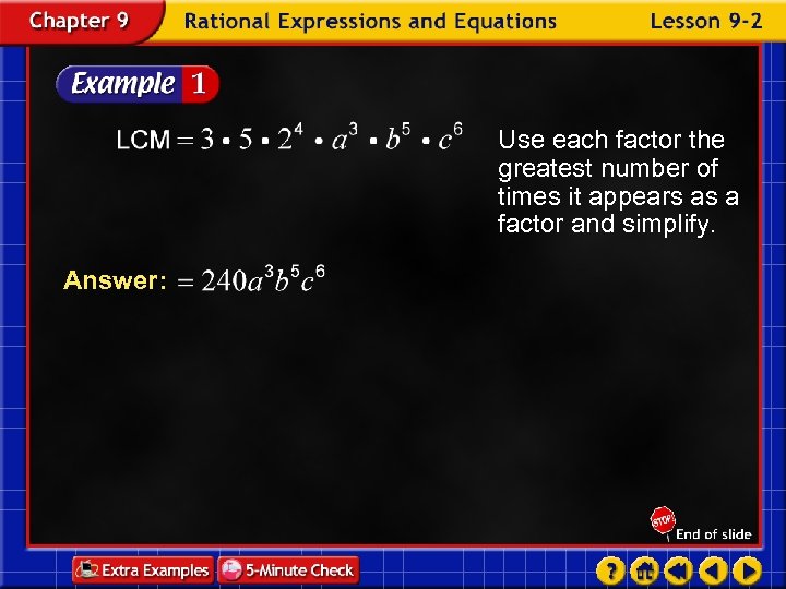 Use each factor the greatest number of times it appears as a factor and