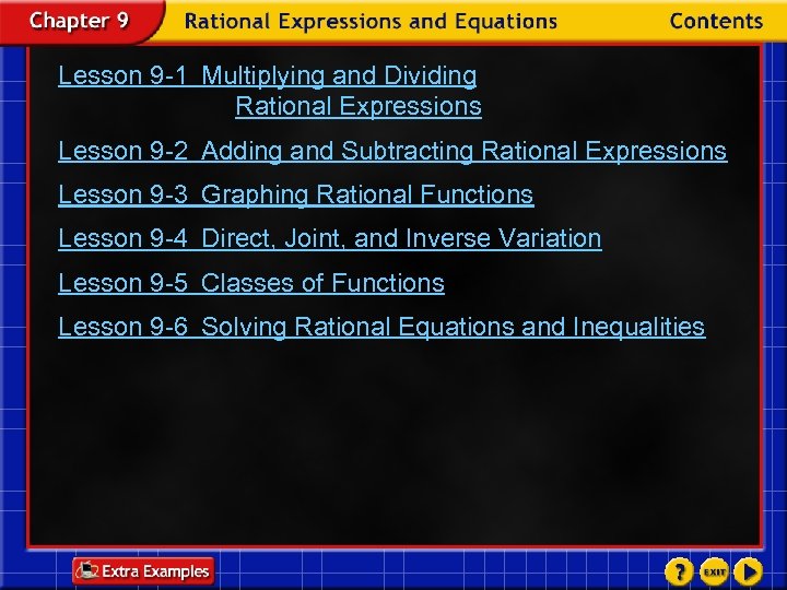 Lesson 9 -1 Multiplying and Dividing Rational Expressions Lesson 9 -2 Adding and Subtracting