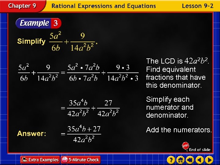 Simplify The LCD is 42 a 2 b 2. Find equivalent fractions that have