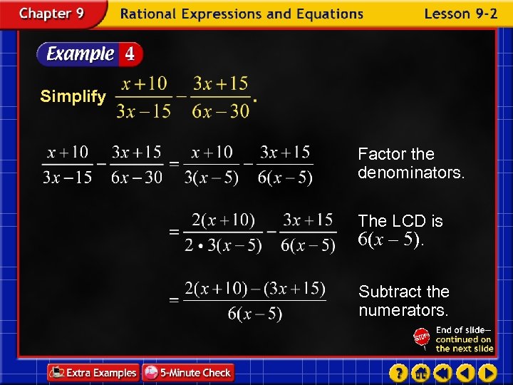 Simplify Factor the denominators. The LCD is 6(x – 5). Subtract the numerators. 