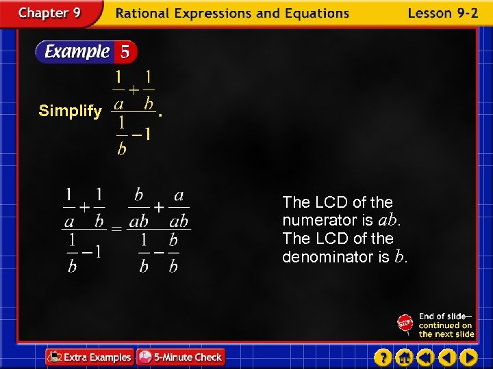 Simplify The LCD of the numerator is ab. The LCD of the denominator is