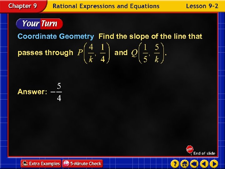 Coordinate Geometry Find the slope of the line that passes through Answer: and 