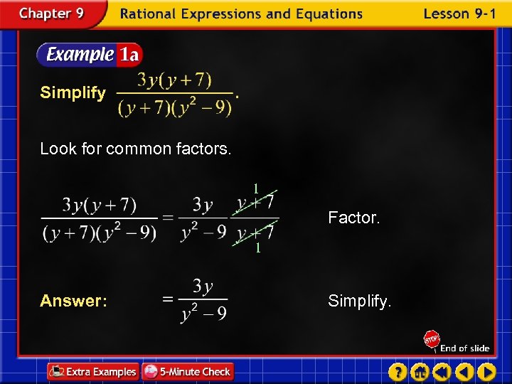 Simplify Look for common factors. 1 Factor. 1 Answer: Simplify. 