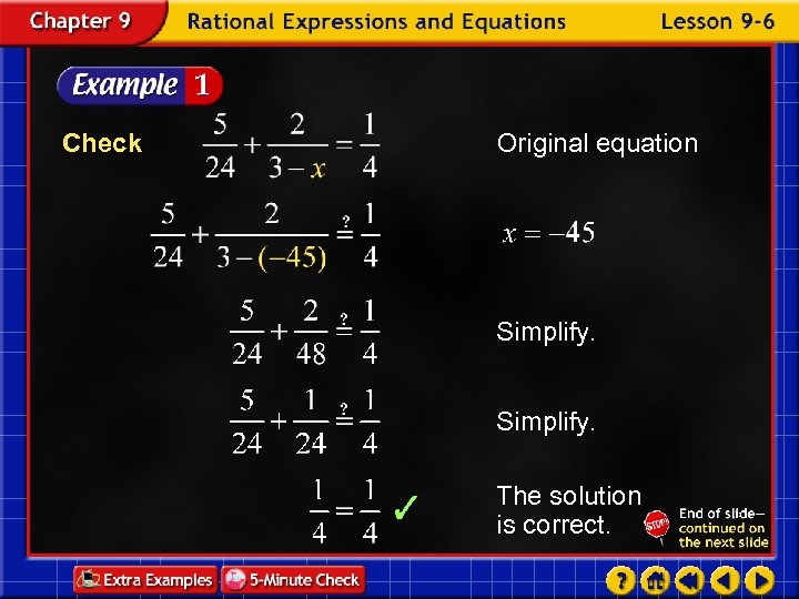 Check Original equation Simplify. The solution is correct. 