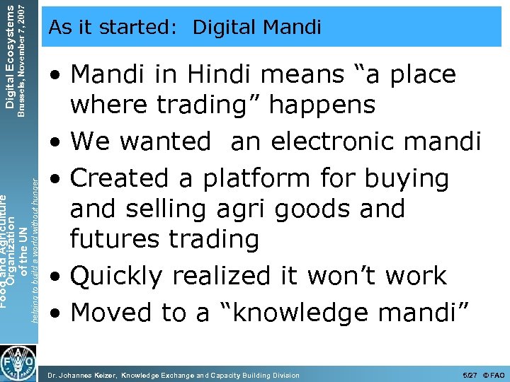 Brussels, November 7, 2007 helping to build a world without hunger Digital Ecosystems Food