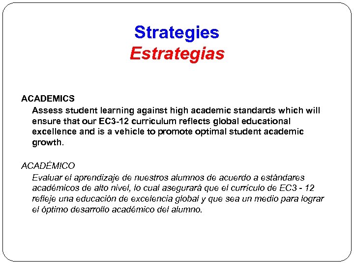 Strategies Estrategias ACADEMICS Assess student learning against high academic standards which will ensure that