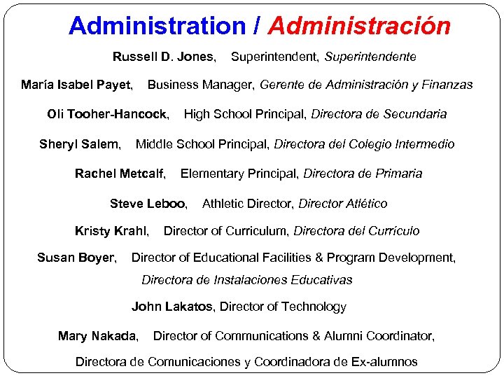 Administration / Administración Russell D. Jones, María Isabel Payet, Business Manager, Gerente de Administración