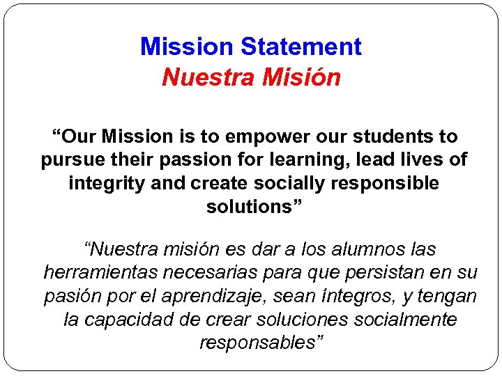 Mission Statement Nuestra Misión “Our Mission is to empower our students to pursue their