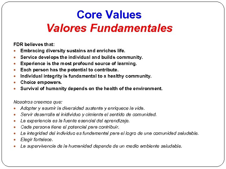 Core Values Valores Fundamentales FDR believes that: Embracing diversity sustains and enriches life. Service