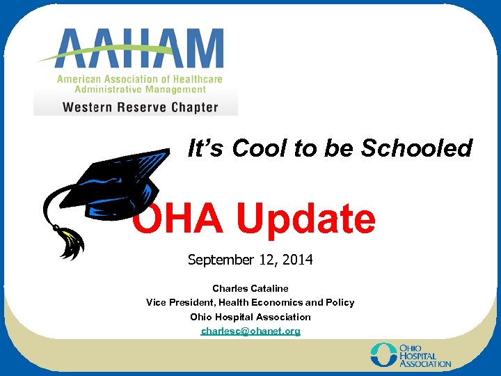 It’s Cool to be Schooled OHA Update September 12, 2014 Charles Cataline Vice President,