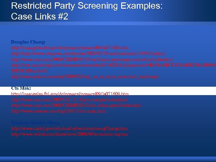 Restricted Party Screening Examples: Case Links #2 Dongfan Chung: http: //losangeles. fbi. gov/dojpressrel/pressrel 09/la