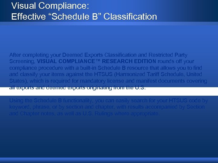 Visual Compliance: Effective “Schedule B” Classification After completing your Deemed Exports Classification and Restricted