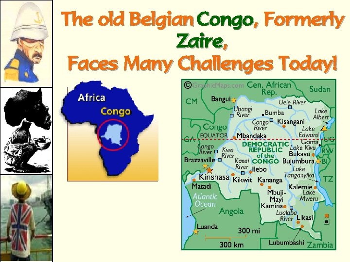 The old Belgian Congo, Formerly Zaire, Faces Many Challenges Today! 