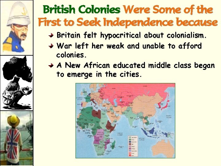 British Colonies Were Some of the First to Seek Independence because Britain felt hypocritical