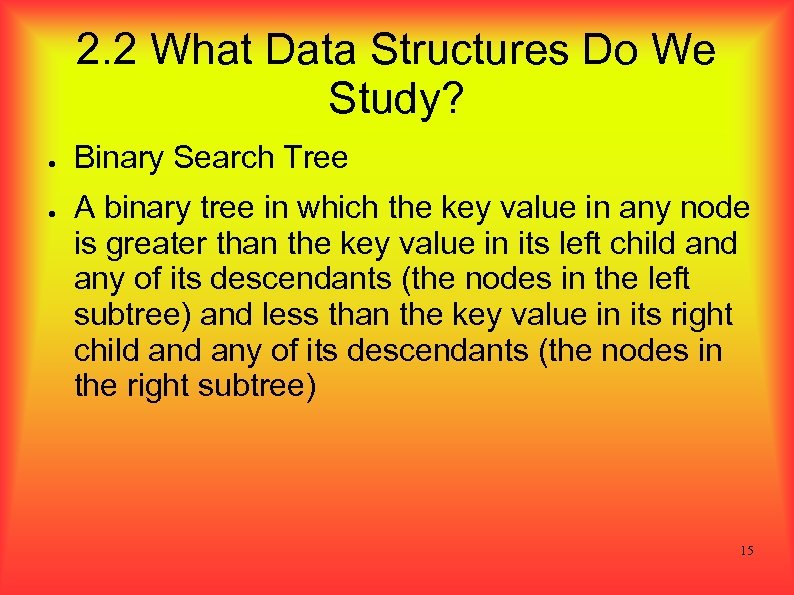 2. 2 What Data Structures Do We Study? ● ● Binary Search Tree A