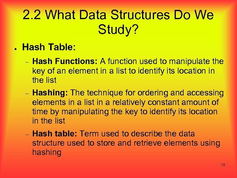 2. 2 What Data Structures Do We Study? ● Hash Table: Hash Functions: A