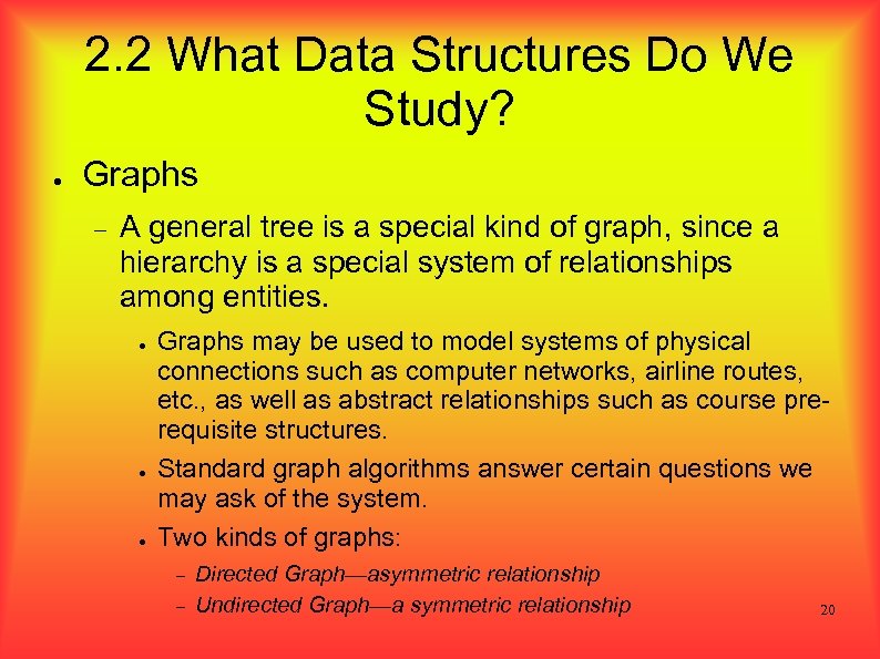2. 2 What Data Structures Do We Study? ● Graphs A general tree is