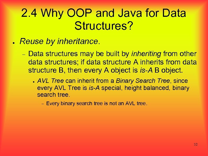 2. 4 Why OOP and Java for Data Structures? ● Reuse by inheritance. Data