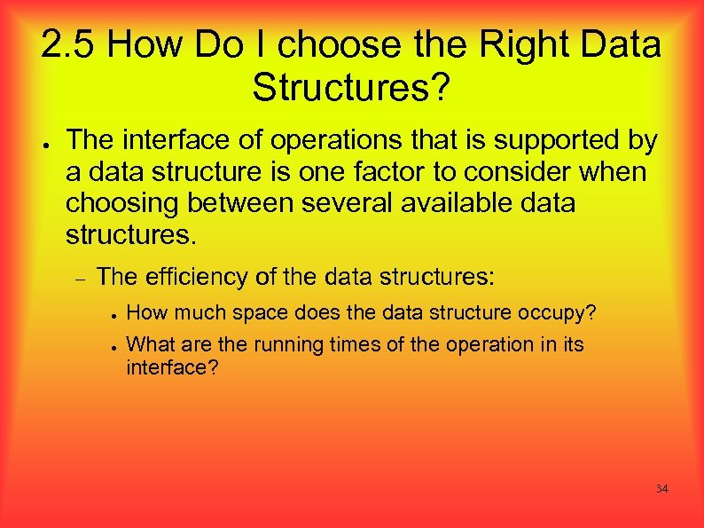 2. 5 How Do I choose the Right Data Structures? ● The interface of