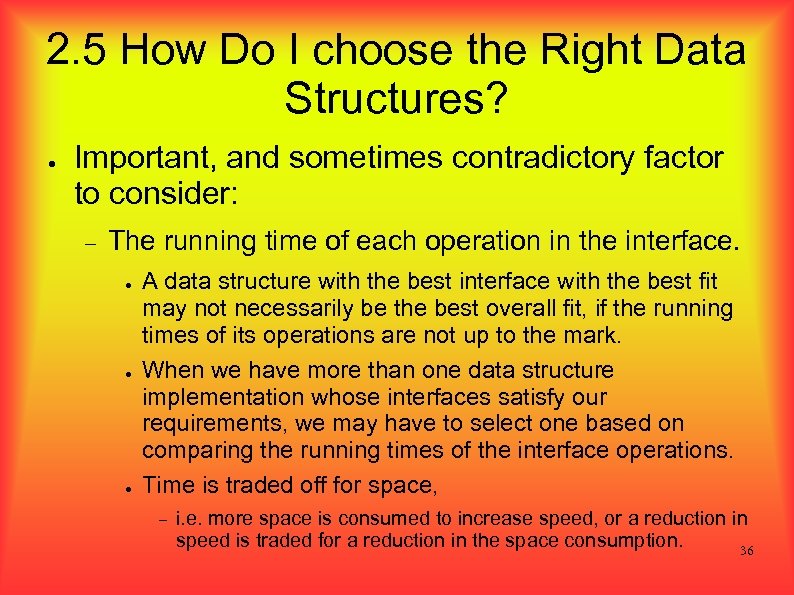 2. 5 How Do I choose the Right Data Structures? ● Important, and sometimes